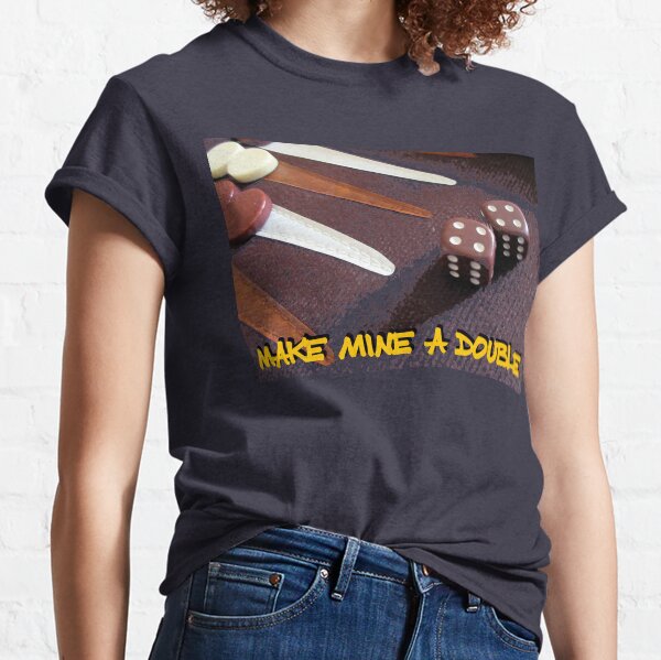 Make mine a double - backgammon Classic T-Shirt