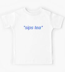 *sips tea* Kids Tee