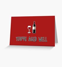 You've aged well - Birthday card Greeting Card