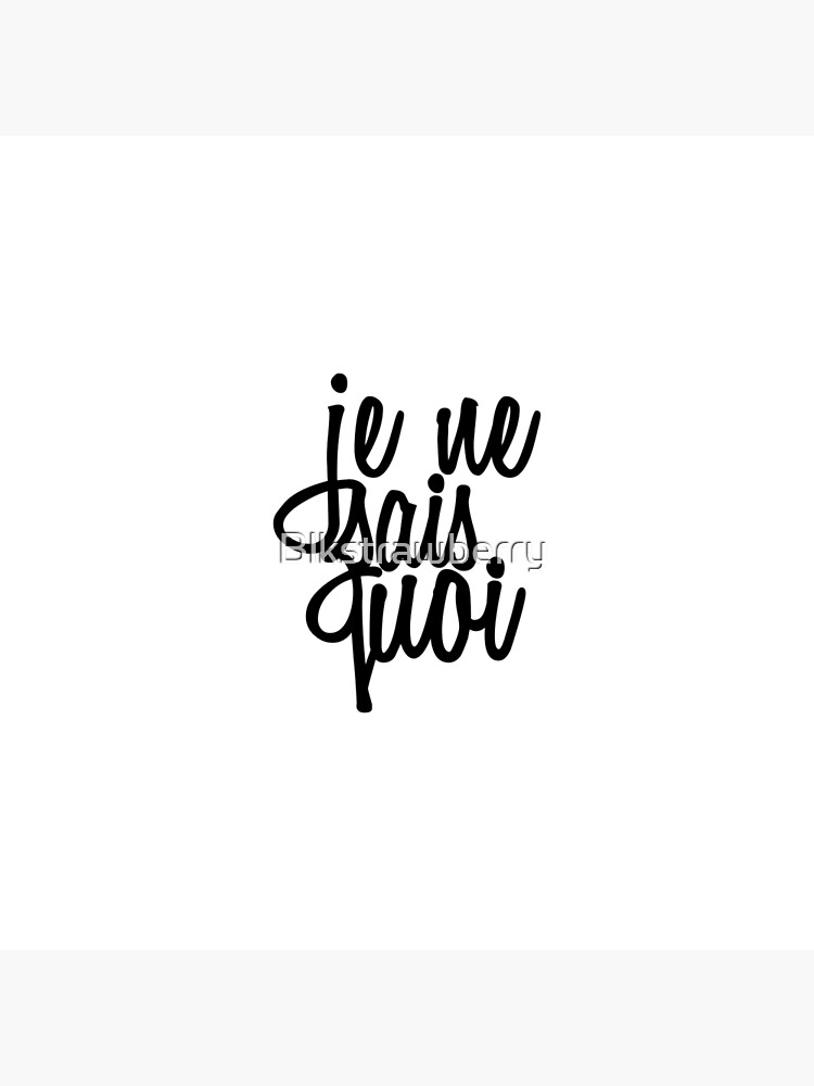 je-ne-sais-quoi-french-quote-art-print-by-blkstrawberry-redbubble