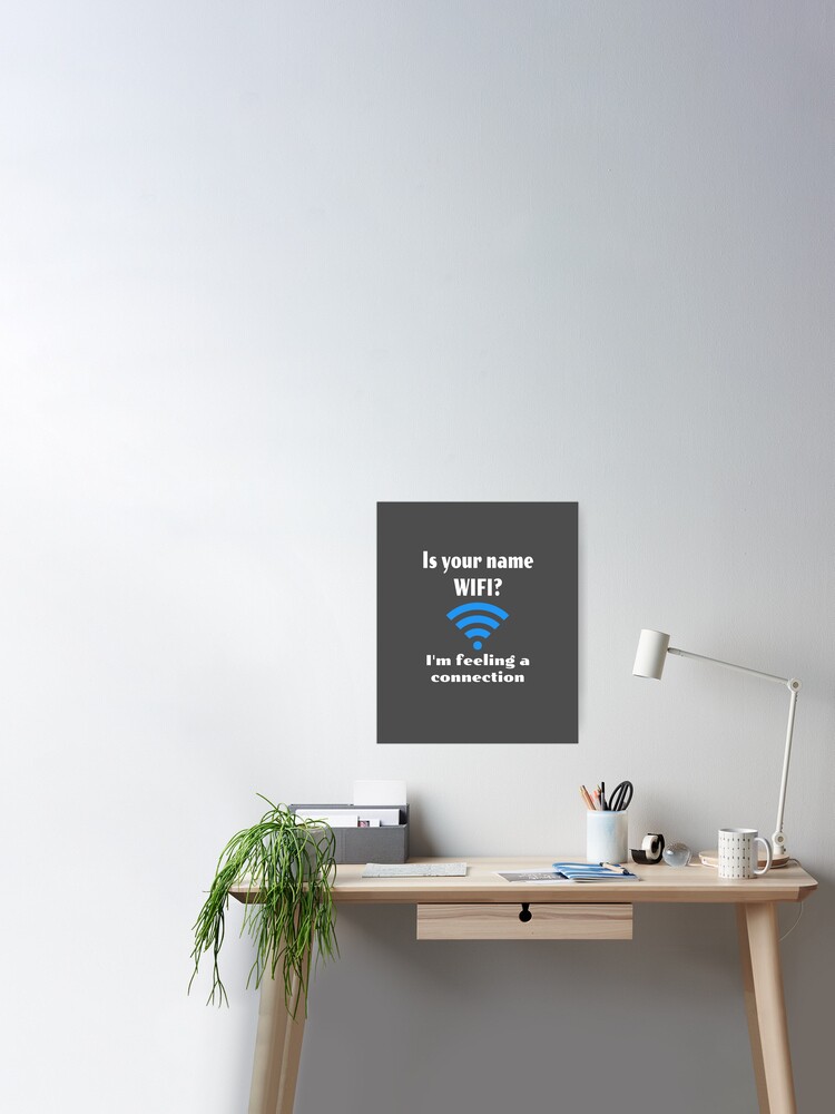 Is Your Name Wifi Pick Up Line Funny Poster By Mwagie Redbubble