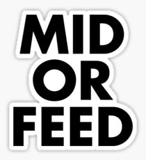 MID OR FEED - Black Text Sticker