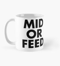 MID OR FEED - Black Text Mug