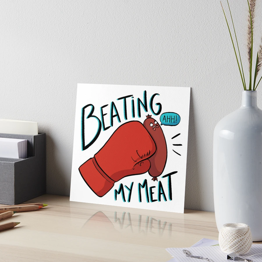 Beating My Meat | Art Board Print