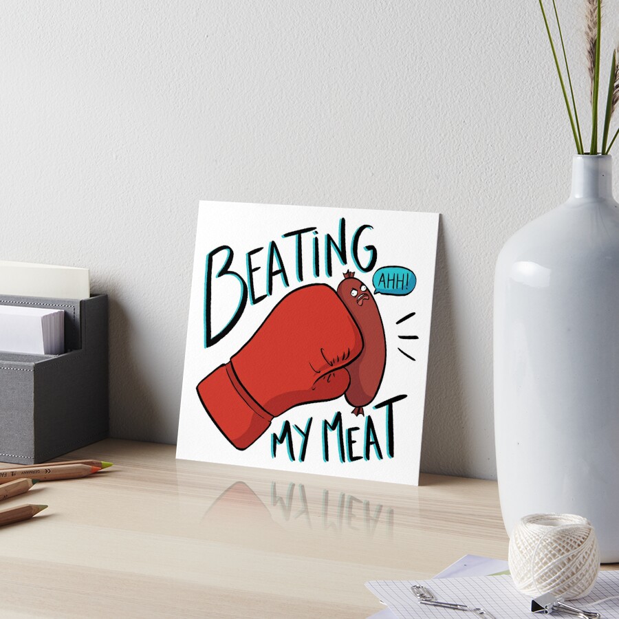 Beating My Meat | Art Board Print