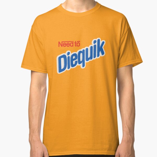 Need to Diequik Shirt Classic T-Shirt