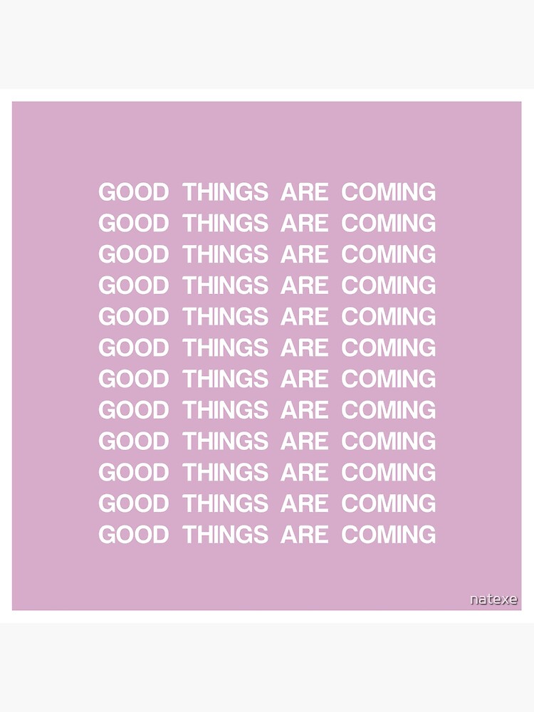 Good Things Are Coming Inspirational Reminder Quote" Art Board Print By Natexe | Redbubble