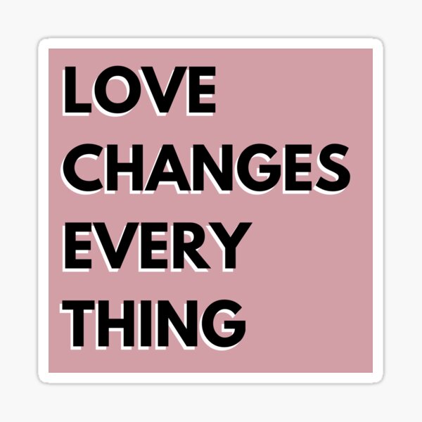 Item preview, Love Changes Everything - Dusty Pink designed and sold by WE ARE WRLDCHNGRS.