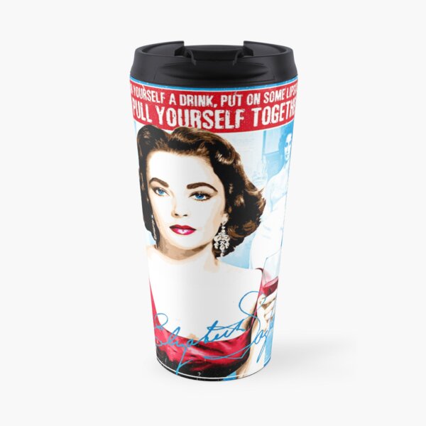 Elizabeth Taylor Quote "Pour yourself a drink, put on some lipstick and pull yourself together" Travel Mug