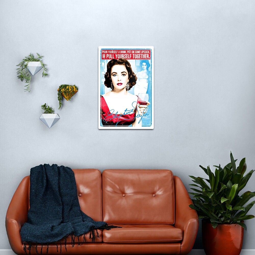 Elizabeth Taylor Quote "Pour yourself a drink, put on some lipstick and pull yourself together" Metal Print