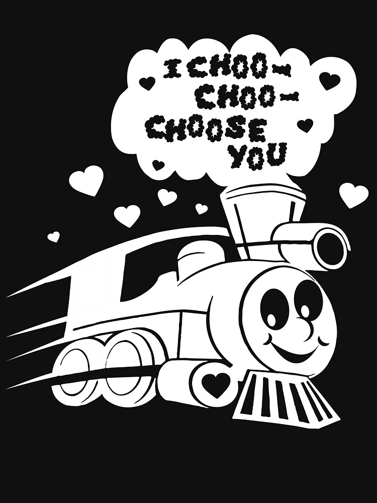 "'I Choo Choo Choose You' Funny Valentine's Day Gift " T ...