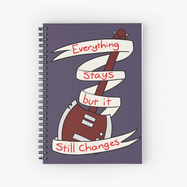 Everything Stays Spiral Notebook
