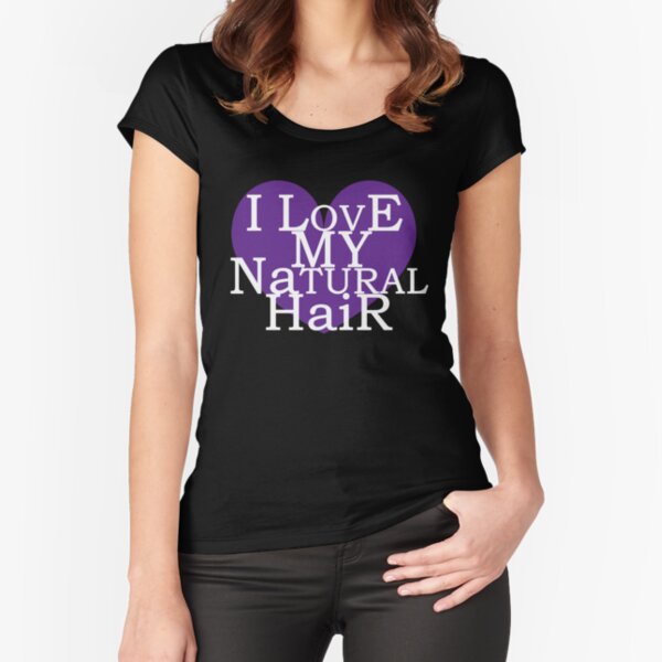 I Love My Natural Hair Fitted Scoop T-Shirt