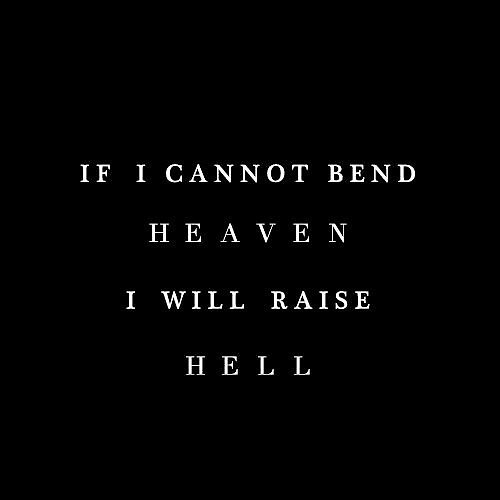 Will cannot if raise i heaven bend hell i idiom