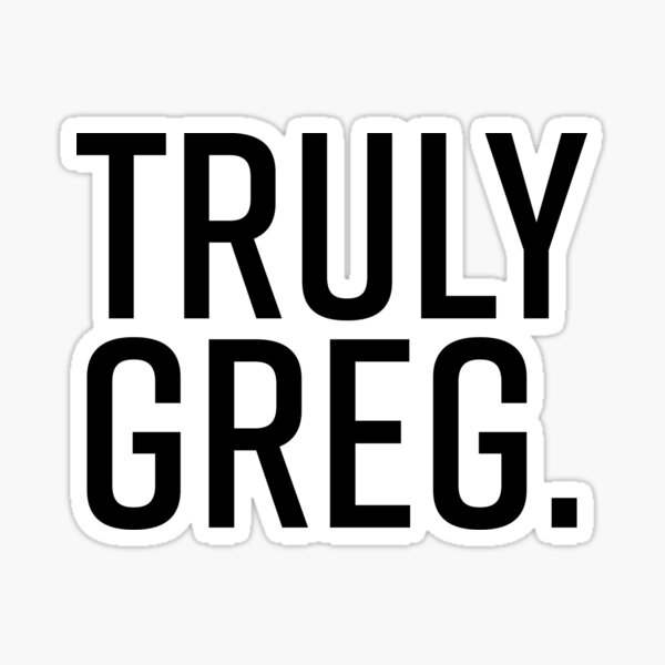 Truly Greg Sticker