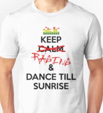 Keep RAGING & Dance till sunrise Unisex T-Shirt