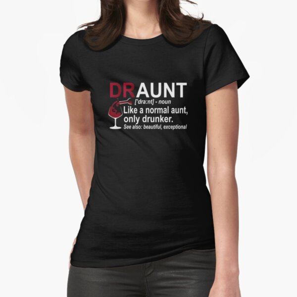 Funny Drunk Aunt Definition DRAUNT Gift For Auntie Fitted T-Shirt