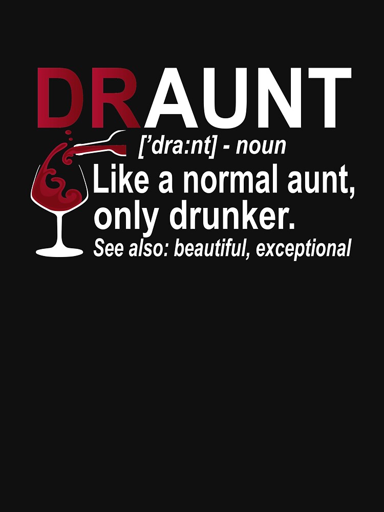 "Funny Drunk Aunt Definition DRAUNT Gift For Auntie" Tshirt by