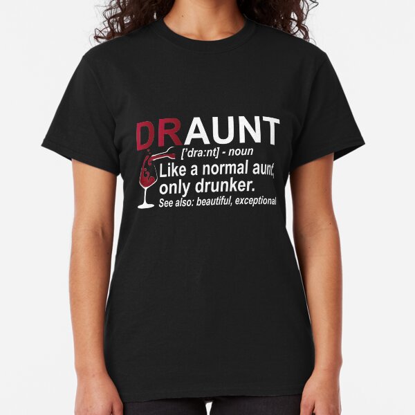Funny Drunk Aunt Definition DRAUNT Gift For Auntie Classic T-Shirt