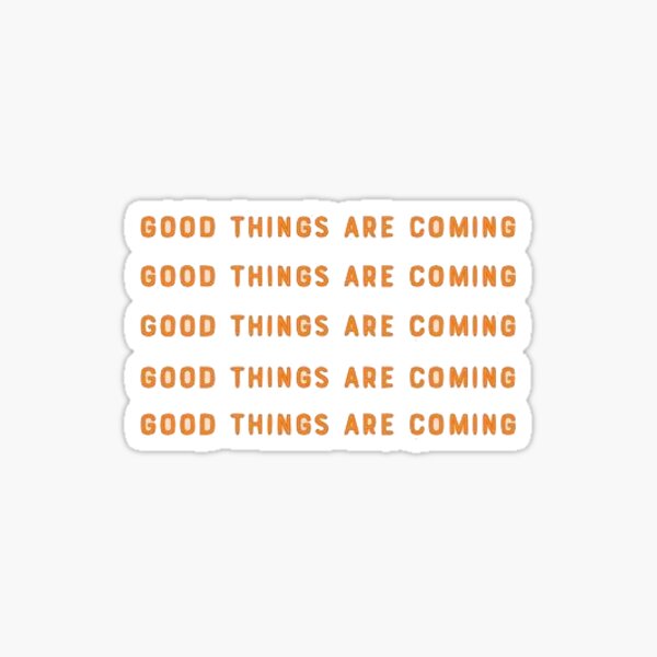 Item preview, good things are coming designed and sold by kkram7.