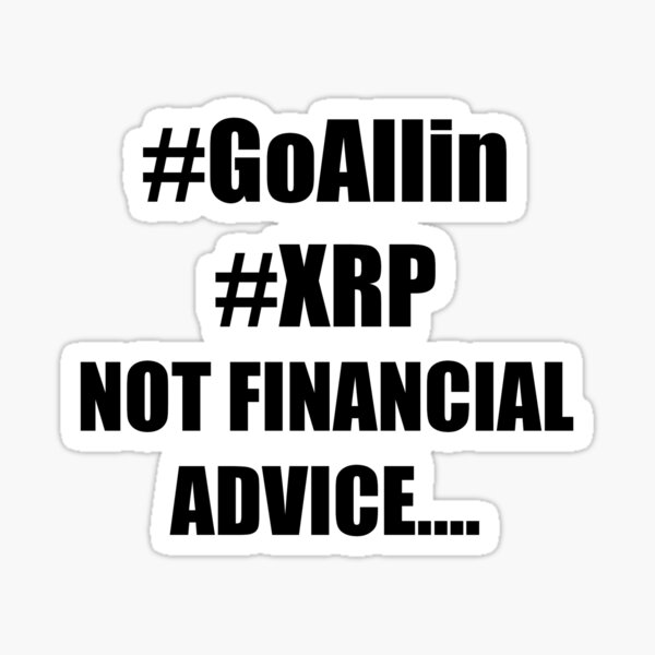 #goAllin #xrp Not financial advance Sticker