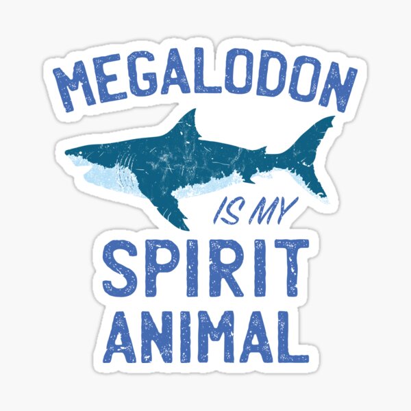 Item preview, Megalodon is my Spirit Animal designed and sold by IncognitoMode.
