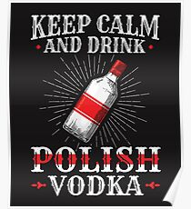 Keep Calm And Drink Polish Vodka Poster