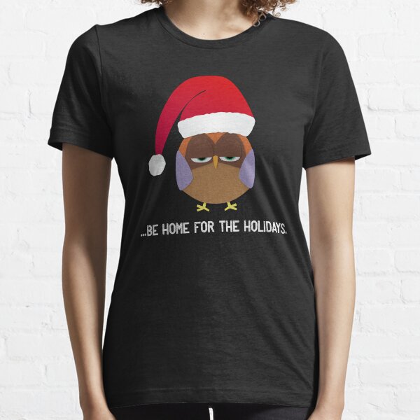 Owl Be Home for the Holidays... Essential T-Shirt