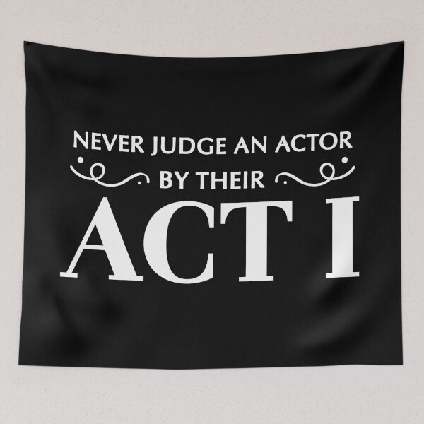 Item preview, Never judge an actor by their ACT 1 designed and sold by jazzydevil.