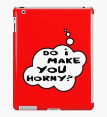 Do I Make You Horny by Bubble-Tees.com iPad Case/Skin