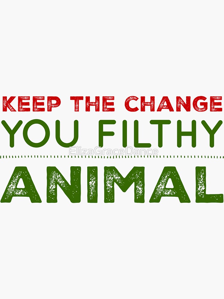 "Alone Home Filthy Animal Christmas Movie Quote " Sticker by ElizaGraceDance Redbubble