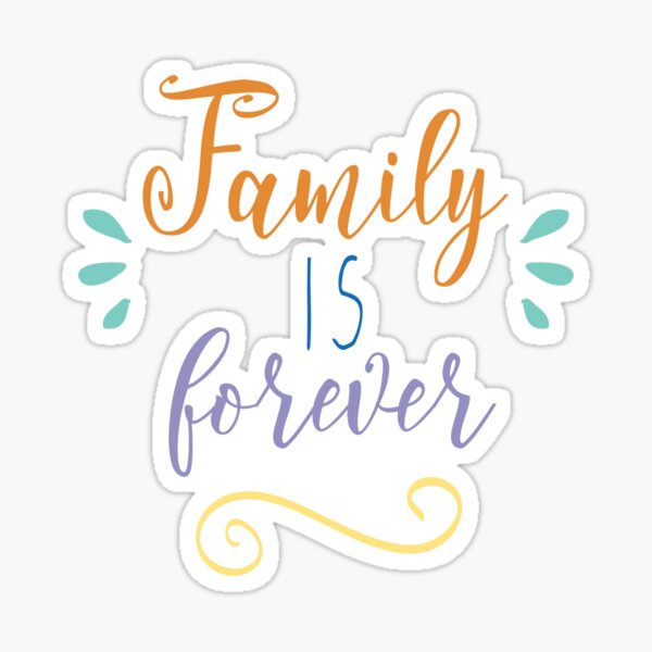 "Family Is Forever" Sticker by JakeRhodes Redbubble