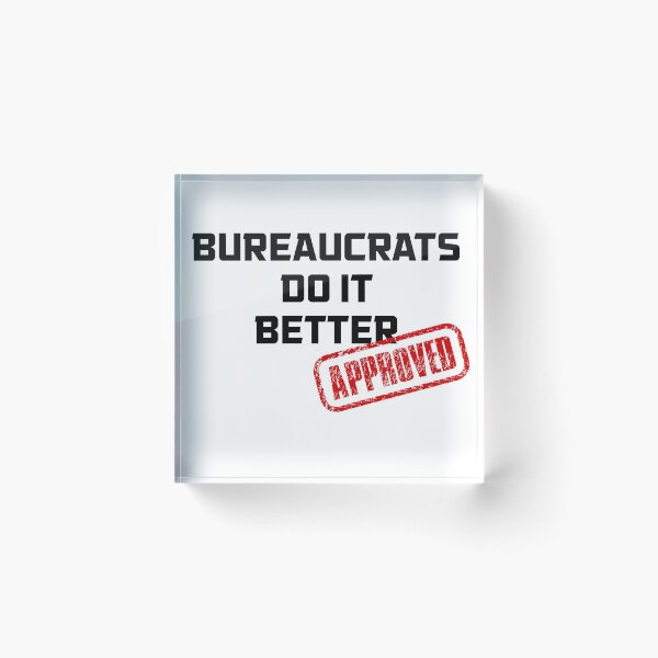 Item preview, Bureaucrats Do It Better designed and sold by ScapegoatPrints.