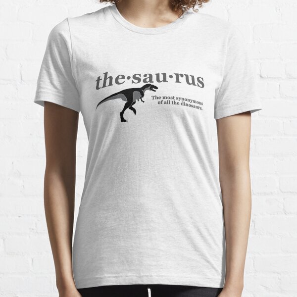 Thesaurus - The most synonymous of all the dinosaurs Essential T-Shirt