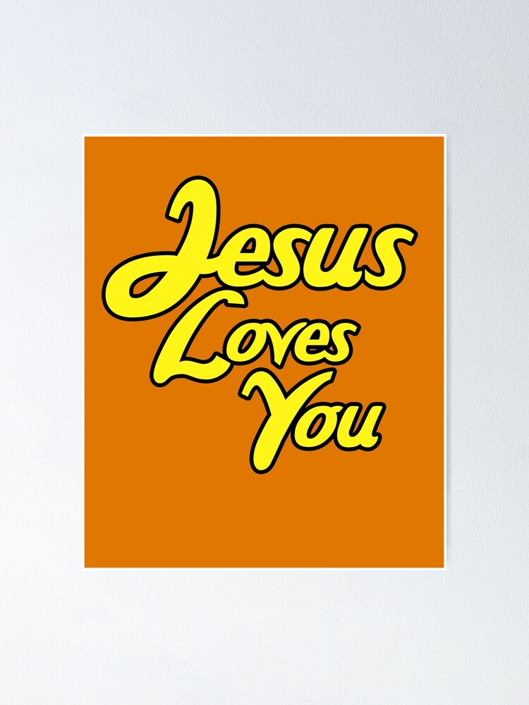 Jesus Loves You Poster By Shirtzink Redbubble 