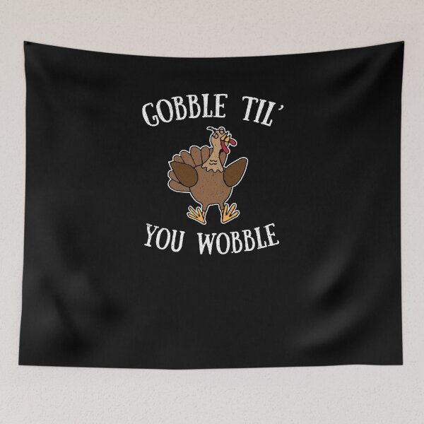 Item preview, Funny Thanksgiving Turkey Gobble Til You Wobble Dinner Shirt designed and sold by LookTwice.
