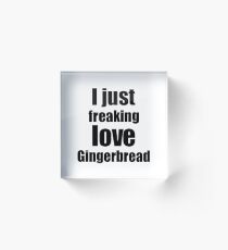 Gingerbread Lover Gift I Love Dessert Funny Foodie Acrylic Block