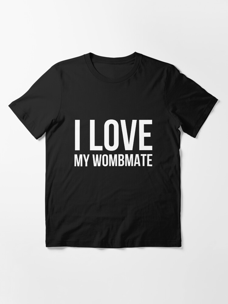 I Love My Wombmate T-Shirt Funny Twin Adult Sisters Brothers I Love My Wombmate T-Shirt Funny Twin Adult Sisters Brothers