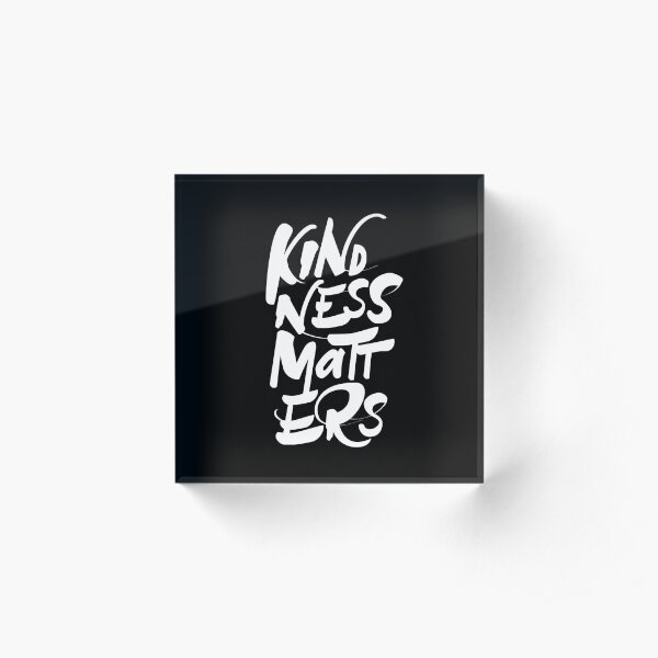Kindness Matters Acrylic Block
