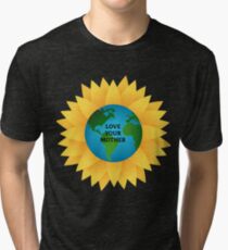 LOVE YOUR MOTHER EARTH | Save The Planet Gift Tri-blend T-Shirt