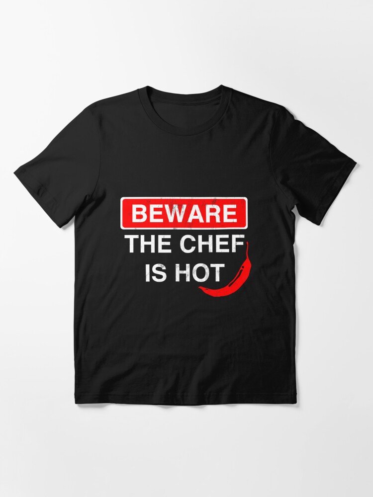 Beware The Chef Is Hot Cooking Food Culinary Foodie