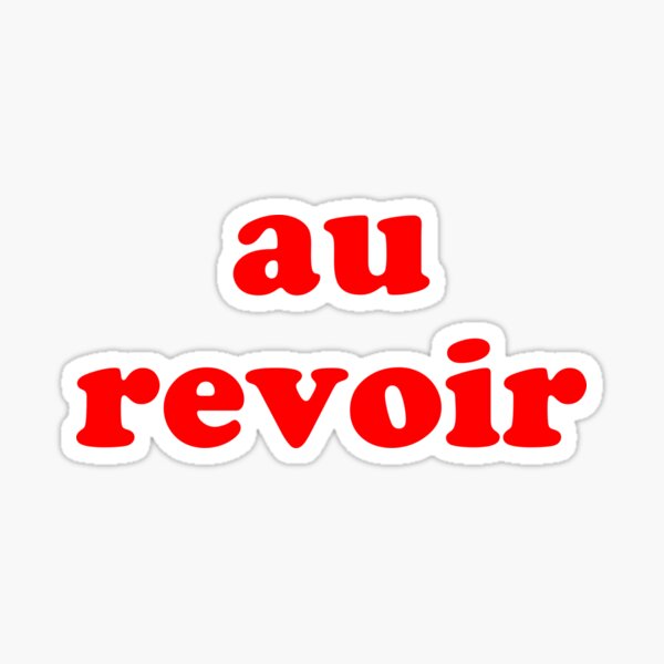 Au Revoir Stickers Redbubble