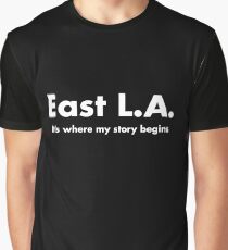 EAST LA ITS WHERE MY STORY BEGINS LOS ANGELES T-SHIRT TEE Graphic T-Shirt
