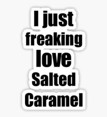Salted Caramel Lover Gift I Love Dessert Funny Foodie Sticker