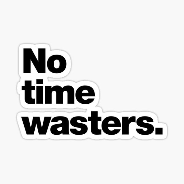 Item preview, No Time Wasters designed and sold by chestify.