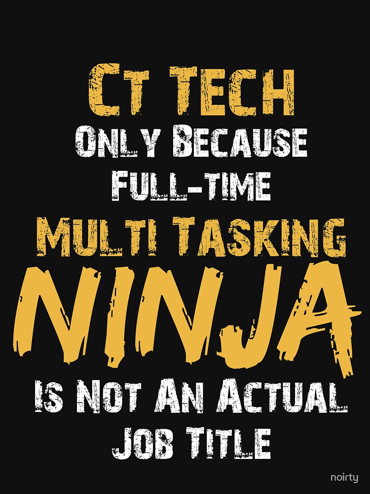 Ct Tech Gift, Funny Cat Scan Tech Full Time Ninja Essential T-Shirt for  Sale by noirty