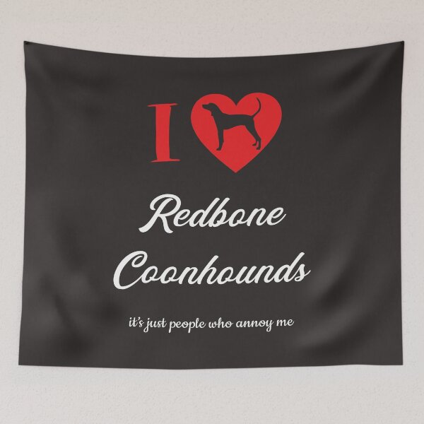 Item preview, I Love Redbone Coonhounds - It's Just People Who Annoy Me designed and sold by SayAhh.