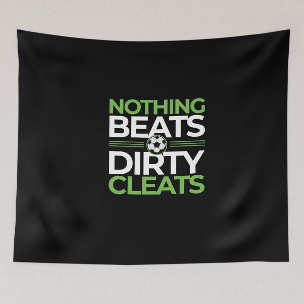 Item preview, Nothing Beats Dirty Cleats soccer club sport fan designed and sold by MooonTees.