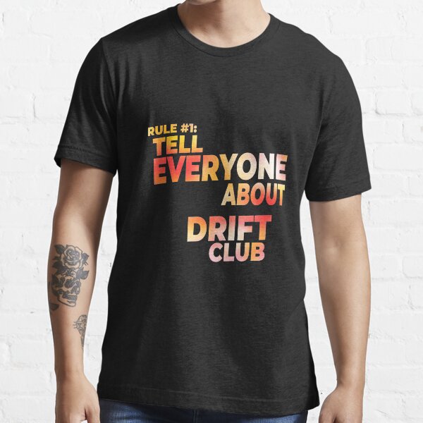 RULE #1: TELL EVERYONE ABOUT DRIFT CLUB Essential T-Shirt