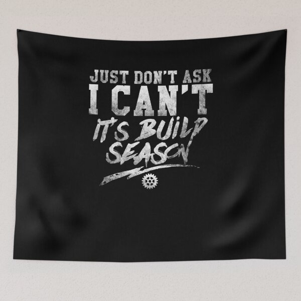 Item preview, Cool Just Don't Ask I Can't It's Build Season Robotics Shirt designed and sold by LookTwice.